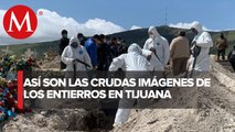 En Tijuana así se realizan los entierros de los cuerpos de víctimas del covid-19