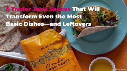 5 Trader Joe's Sauces That Will Transform Even the Most Basic Dishes—and Leftovers