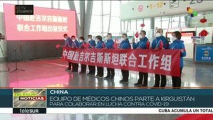 Médicos chinos arriban a Kirguistán para combatir al COVID-19