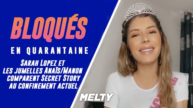 Sarah Lopez et les jumelles Anaïs/Manon comparent Secret Story au confinement actuel