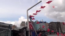 Taksim Meydanı bayraklarla süslendi
