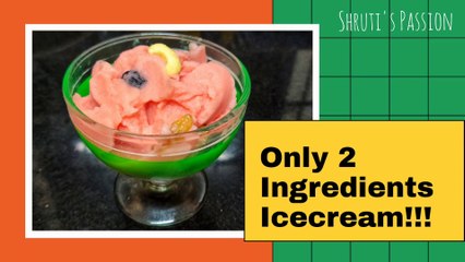 Only 2 Ingredients Icecream at Home!!!