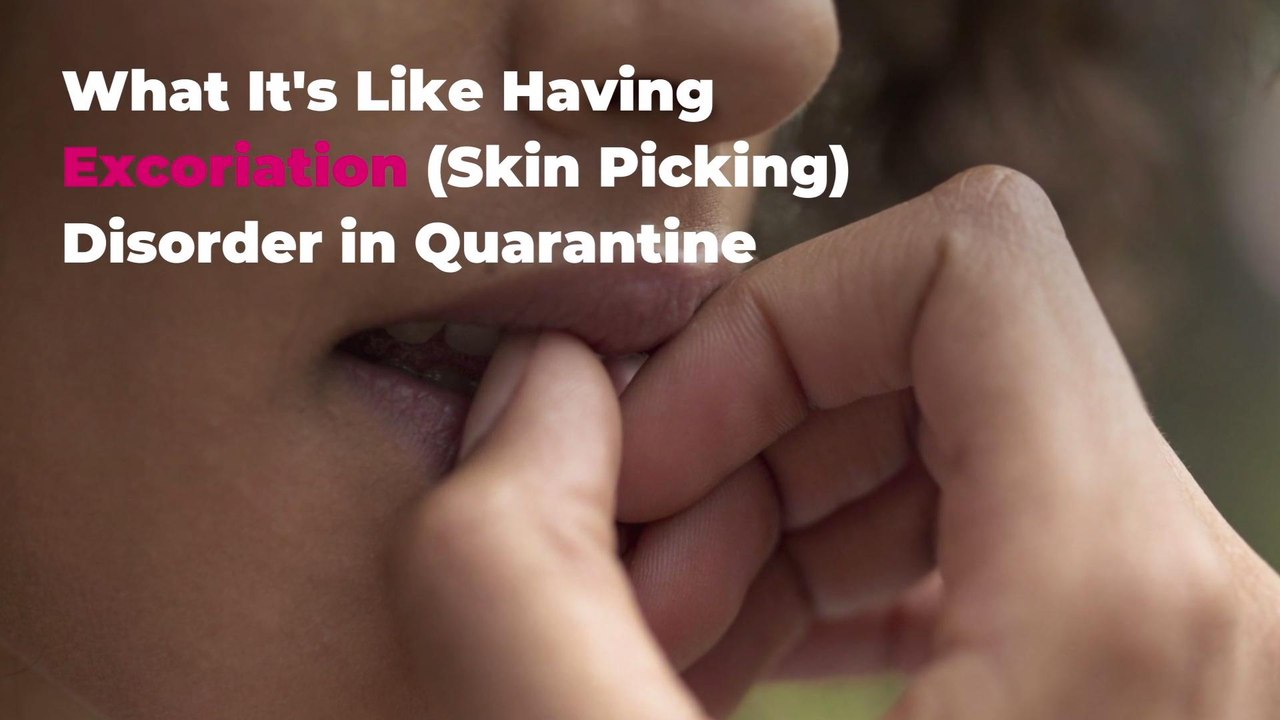 What It’s Like Having Excoriation (Skin Picking) Disorder in Quarantine