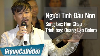 Người Tình Đầu Non - Quang Lập Bolero  GIỌNG CA ĐỂ ĐỜI