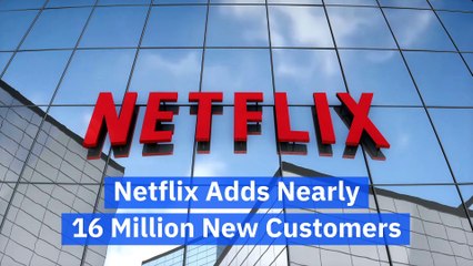 Netflix Adds Nearly 16 Million New Customers