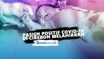 Pasien Positif Covid-19 di Cirebon Melahirkan