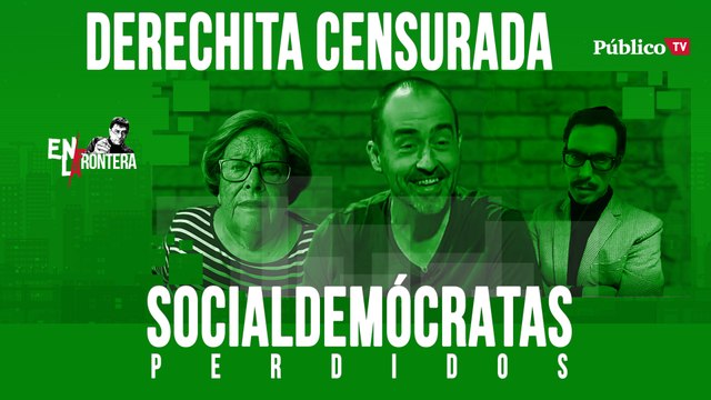 Socialdemócratas Perdidos: Derechita censurada - En la Frontera, 22 de abril de 2020