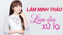 LK Làm Dâu Xứ Lạ - Nhạc Trữ Tình Bolero Hay Nhất Lâm Minh Thảo