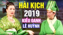 Hài Kịch 2019  Vợ Tôi Là Tơ Giăng  Kiều Oanh, Lê Huỳnh, Anh Tuấn  Hài Kịch Mới Nhất