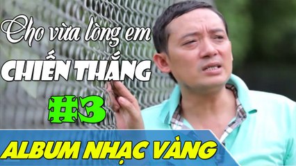 Chiến Thắng  Album Cho Vừa Lòng Em #3  Nhạc Vàng Trữ Tình Hay Nhất