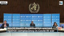 'Virus with us for a long time'_ WHO warns against complacency in Covid battle