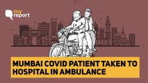No Answer on Mumbai COVID Helpline, Took Dad to Hospital on a Bike