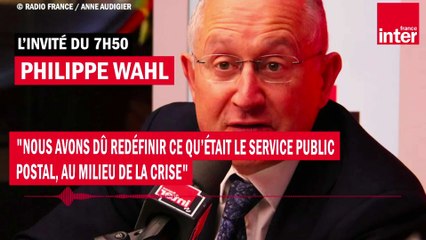 Philippe Wahl : "Nous avons dû redéfinir ce qu’était le service public postal, au milieu de la crise"