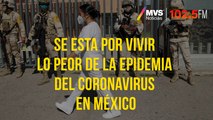 Se esta por vivir lo peor de la epidemia del coronavirus en México