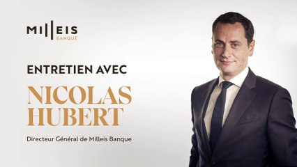 Entretien avec Nicolas Hubert, directeur général de la Milleis Banque