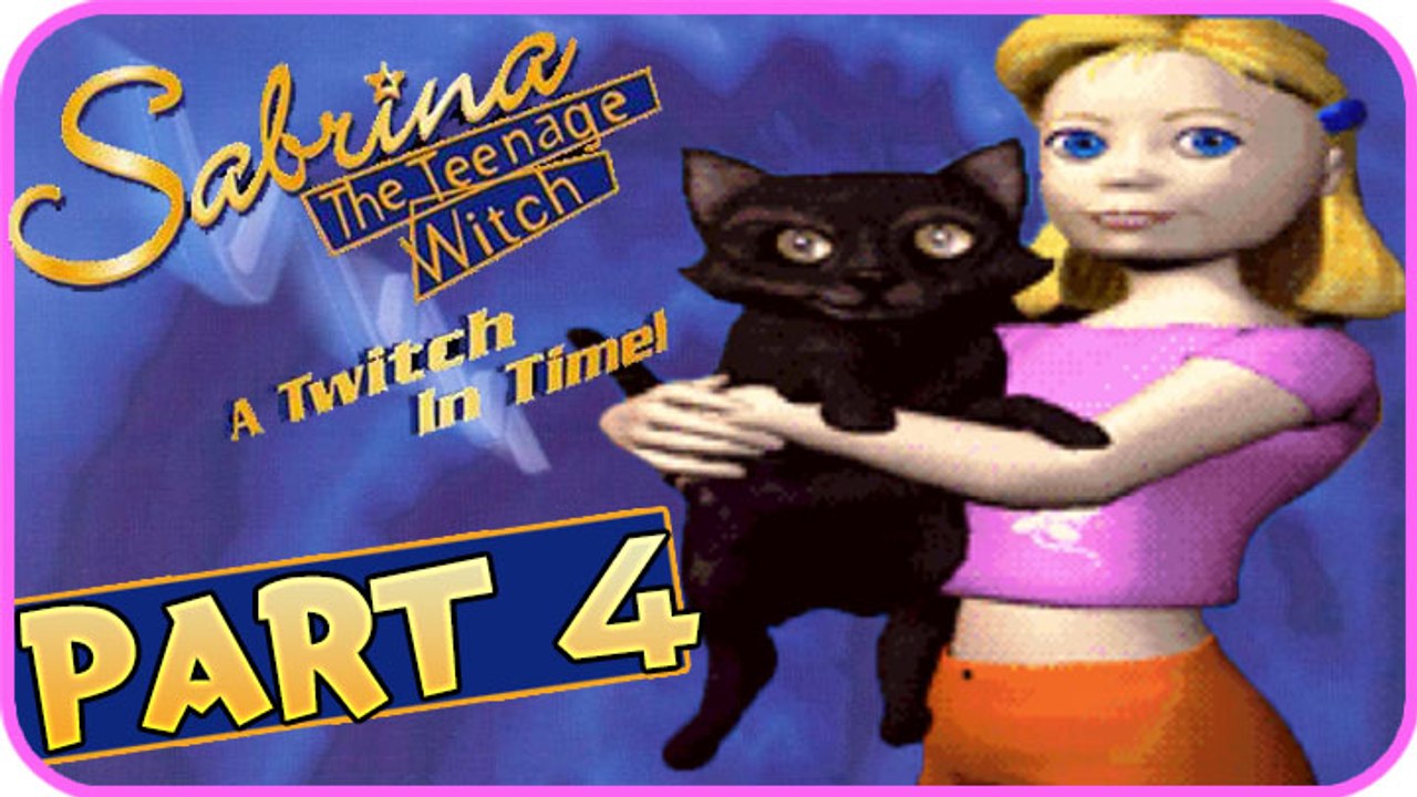 Sabrina the Teenage Witch: A Twitch in Time Walkthrough Part 4