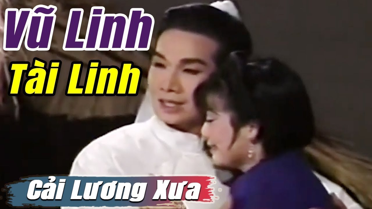 Cải Lương Xưa : Vũ Linh Tài Linh Diệp Lang Linh Tâm  cải lương hay tuồng hồ quảng cổ