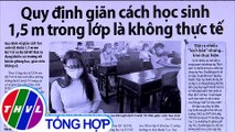 Quy định giãn cách học sinh 1,5 m trong lớp là không thực tế - Điểm báo (24/04/2020)