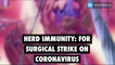 Herd immunity- For  surgical strike on  Coronavirus