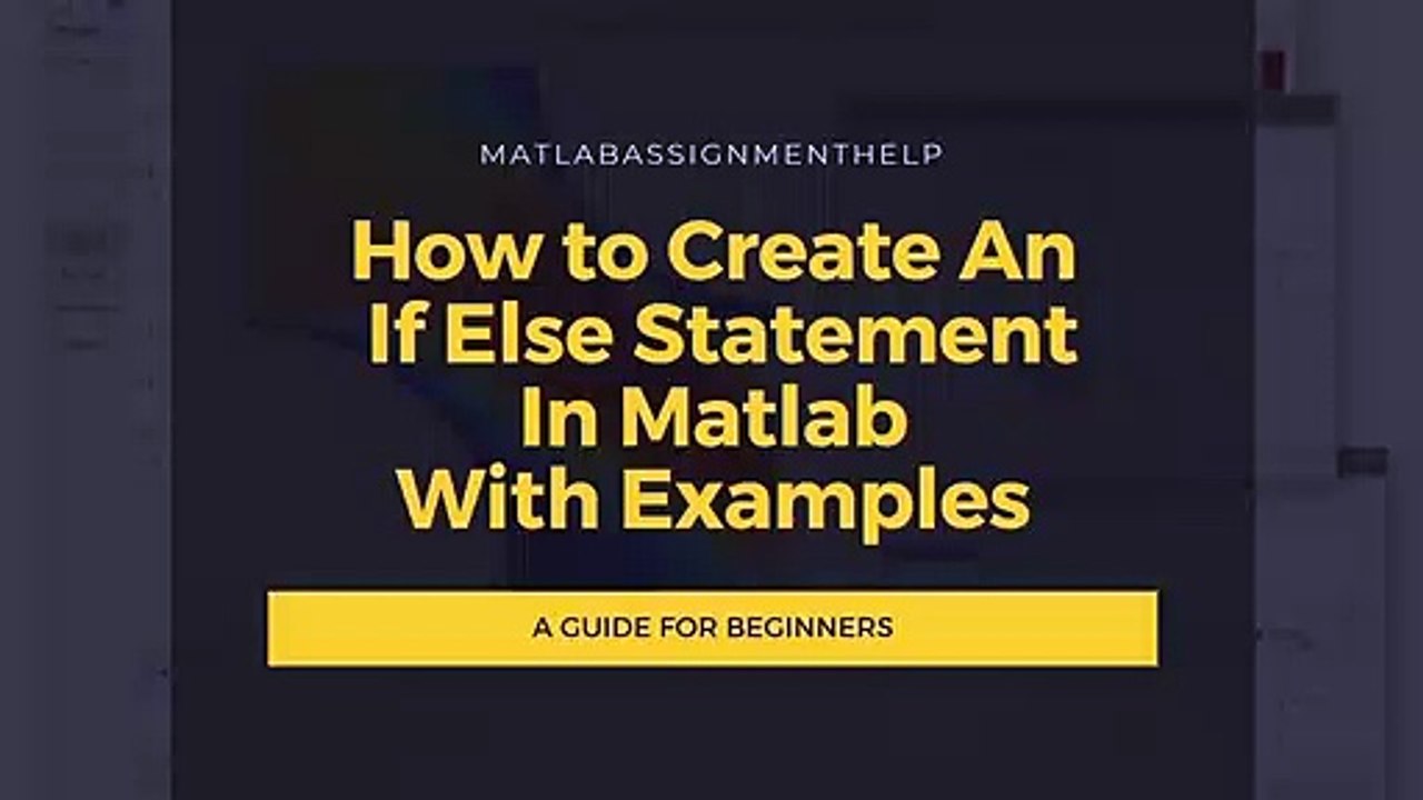 How to Create An If Else Statement In Matlab With Examples