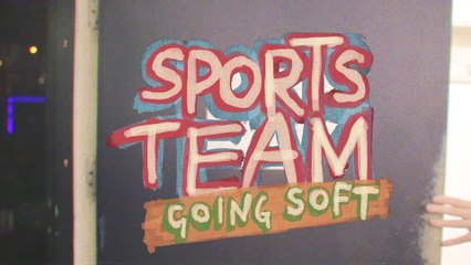 Sports Team - Going Soft