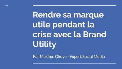 [REPLAY] Webinaire ADICOMACADEMY : Brand utility, apprenez à rendre votre marque utile pendant l'épidémie avec Maxime Okoye