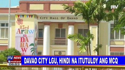 Davao City, hindi na itutuloy ang MCQ