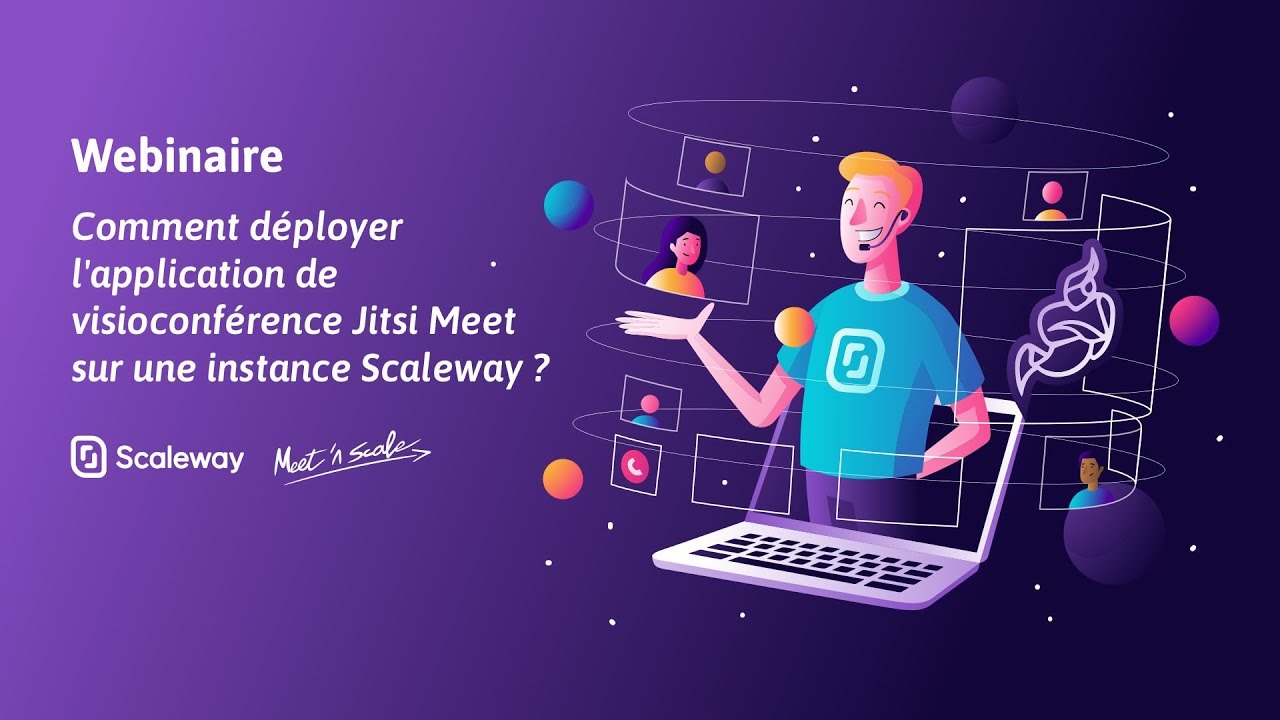 WEBINAIRE | Comment déployer Jitsi Meet sur une instance Scaleway ?