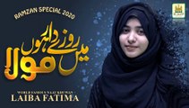 New Ramzan Kalam 2020 | Laiba Fatima | Main Roze Dar Hon Moula |Best Female Naat