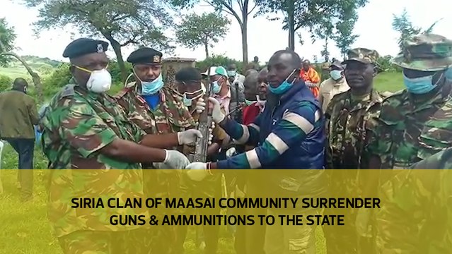 Siria clan of Maasai community surrender guns and ammunitions to the State