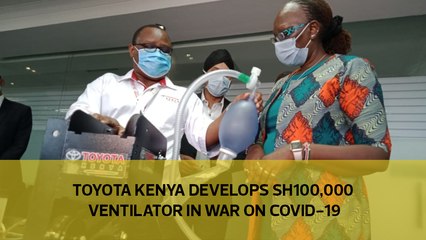 Toyota Kenya develops Sh100,000 ventilator in war on Covid-19