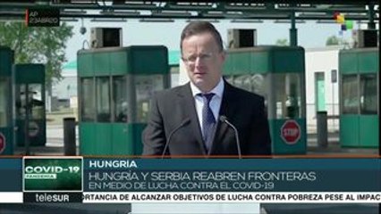Hungría y Serbia reabren fronteras en medio de pandemia por COVID-19
