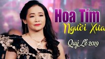 Album Hoa Tím Người Xưa Mê Mẩn Lòng Người - Tuyệt Đỉnh Bolero Trữ Tình Hay Nhất 2019