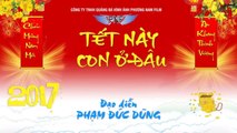 Hài Tết 2017  Tết Này Con Ở Đâu  Phim Hài Chiến Thắng, Quang Tèo