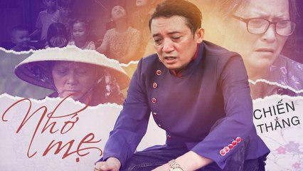 Chiến Thắng - Nhớ Mẹ  Bài Hát Về Mẹ Rơi Nước Mắt Cả Triệu Người Nghe