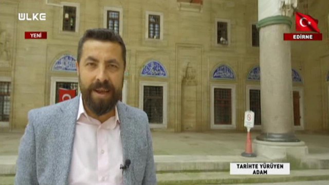 Tarihte Yürüyen Adam - Edirne-4 | 23 Haziran 2018
