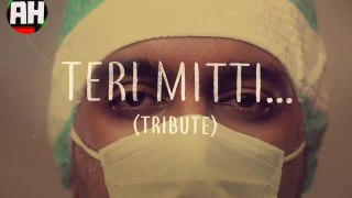 Teri Mitti - Tribute | We Support Medical Team & Police Team | Deshdrohi Jamaat Stop Violence