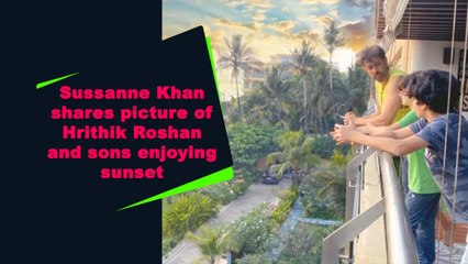 Sussanne Khan shares picture of Hrithik Roshan and sons enjoying sunset