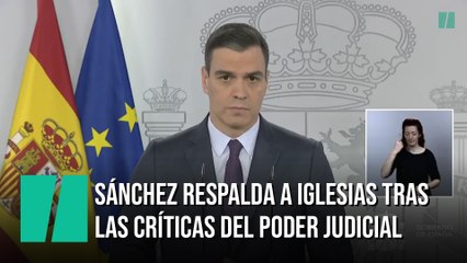 Sánchez respalda a Iglesias tras las críticas del Poder Judicial
