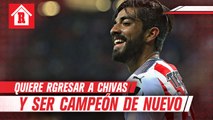 Rodolfo Pizarro quiere regresar y ser campeón de nuevo en Chivas