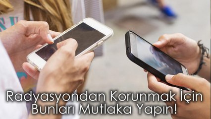Radyasyondan Korunmak İçin Bunları Mutlaka Yapın!