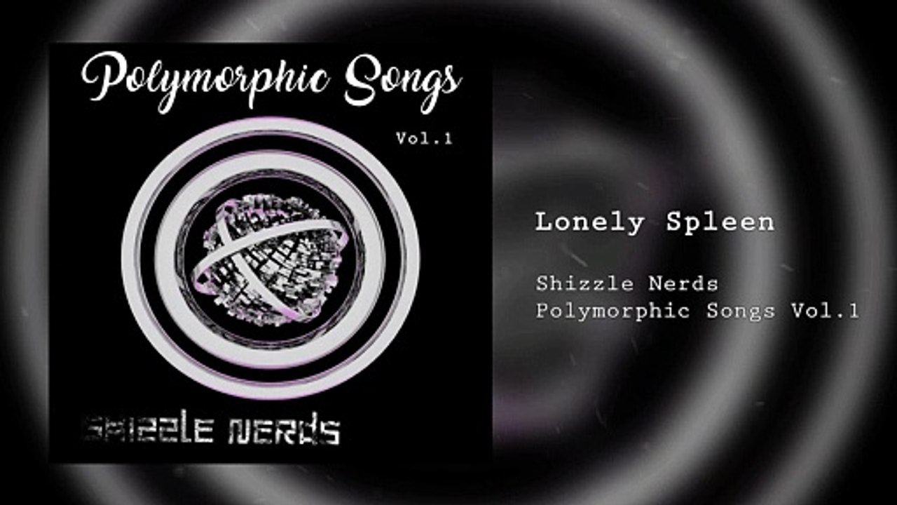 Shizzle Nerds - Lonely Spleen