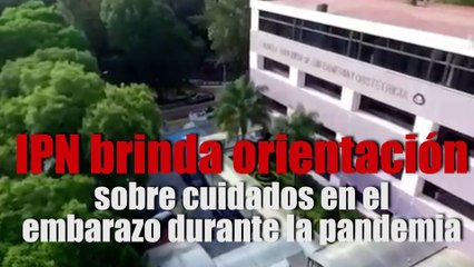 IPN brinda orientación sobre cuidados en el embarazo durante la pandemia