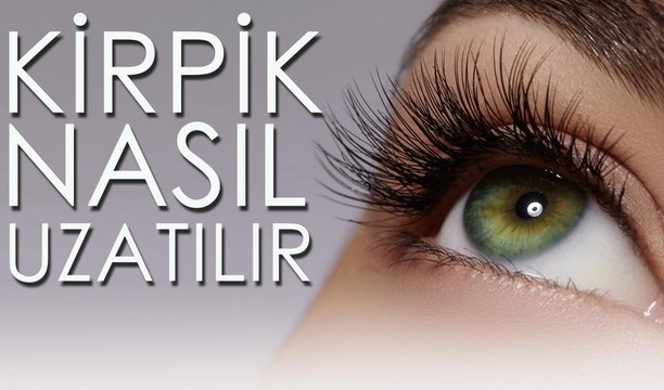 Kirpik Nasıl Uzatılır? Kirpik Uzatmanın Doğal Yolu!
