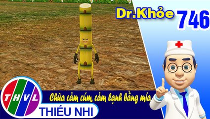 Dr. Khỏe - Tập 746: Chữa cảm cúm, cảm lạnh bằng mía