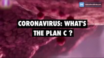 Coronavirus: What's the plan C?