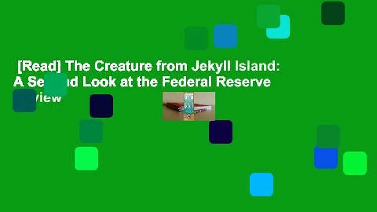 [Read] The Creature from Jekyll Island: A Second Look at the Federal Reserve  Review