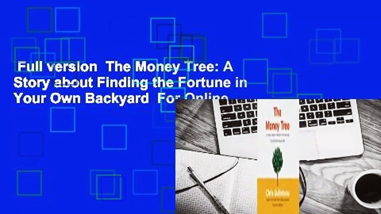 Full version  The Money Tree: A Story about Finding the Fortune in Your Own Backyard  For Online