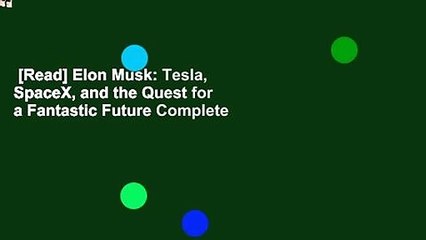 [Read] Elon Musk: Tesla, SpaceX, and the Quest for a Fantastic Future Complete
