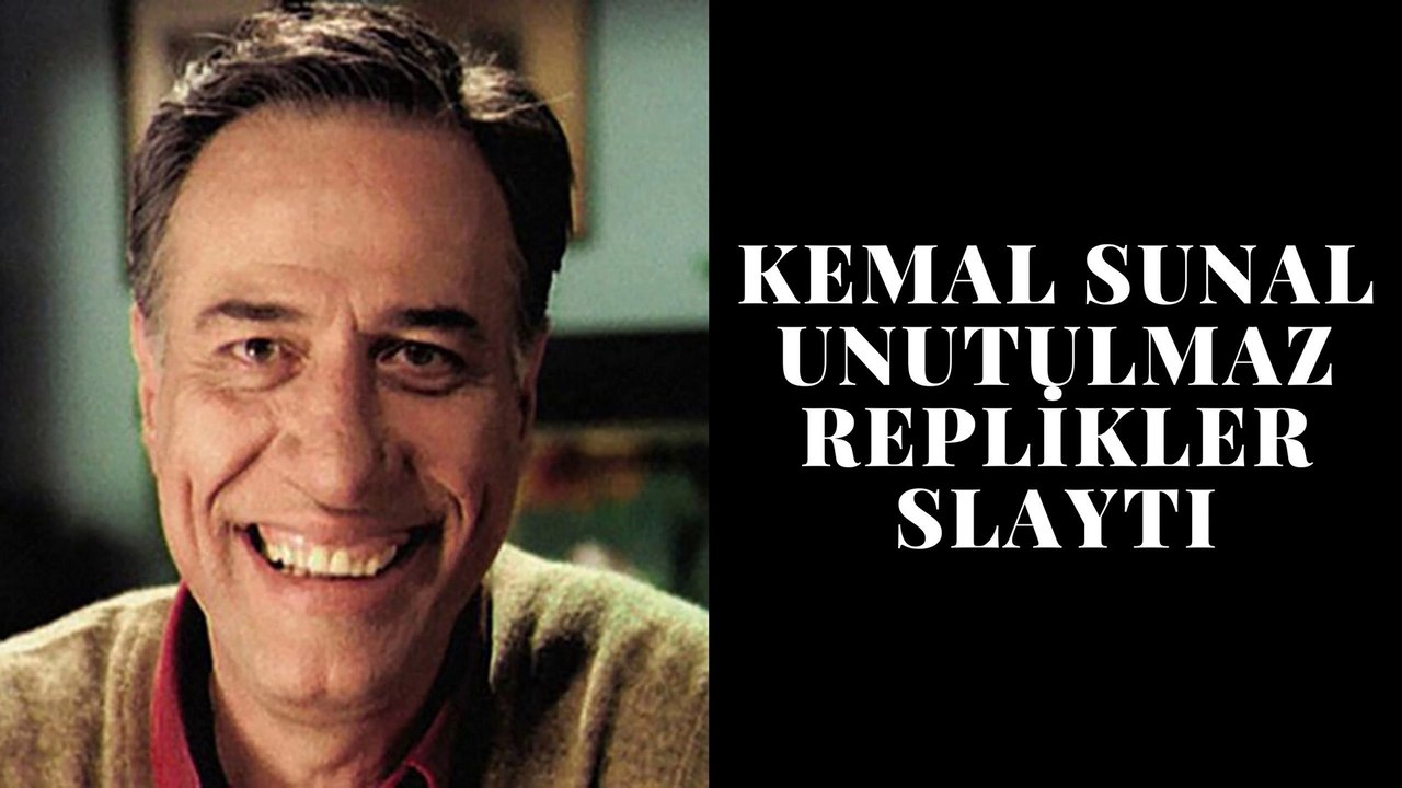 KEMAL SUNAL UNUTULMAZ EFSANE REPLİKLER SLAYTI